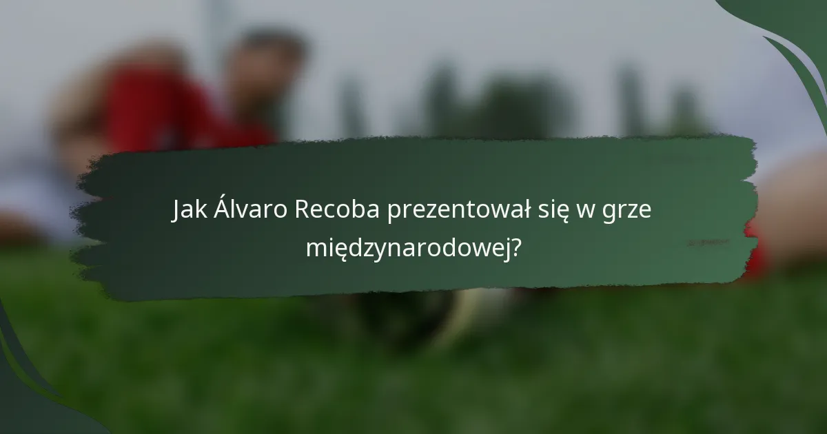 Jak Álvaro Recoba prezentował się w grze międzynarodowej?