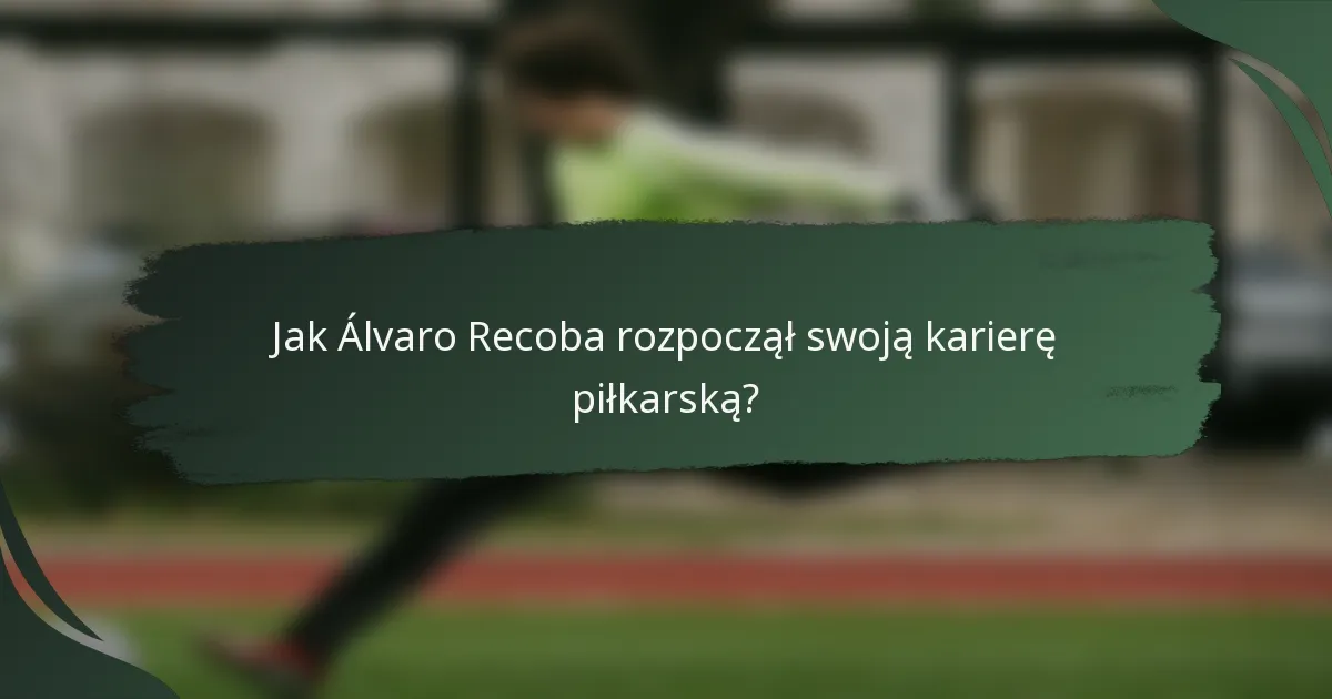 Jak Álvaro Recoba rozpoczął swoją karierę piłkarską?