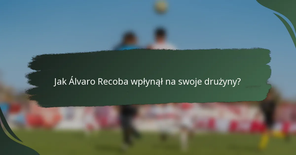 Jak Álvaro Recoba wpłynął na swoje drużyny?