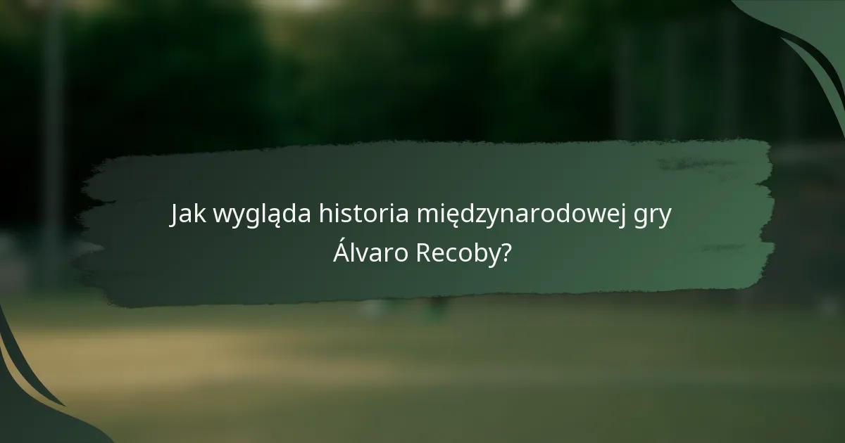 Jak wygląda historia międzynarodowej gry Álvaro Recoby?