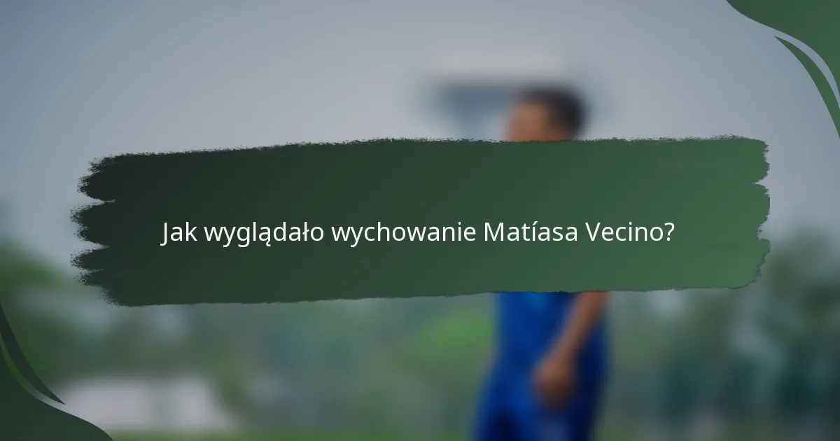 Jak wyglądało wychowanie Matíasa Vecino?