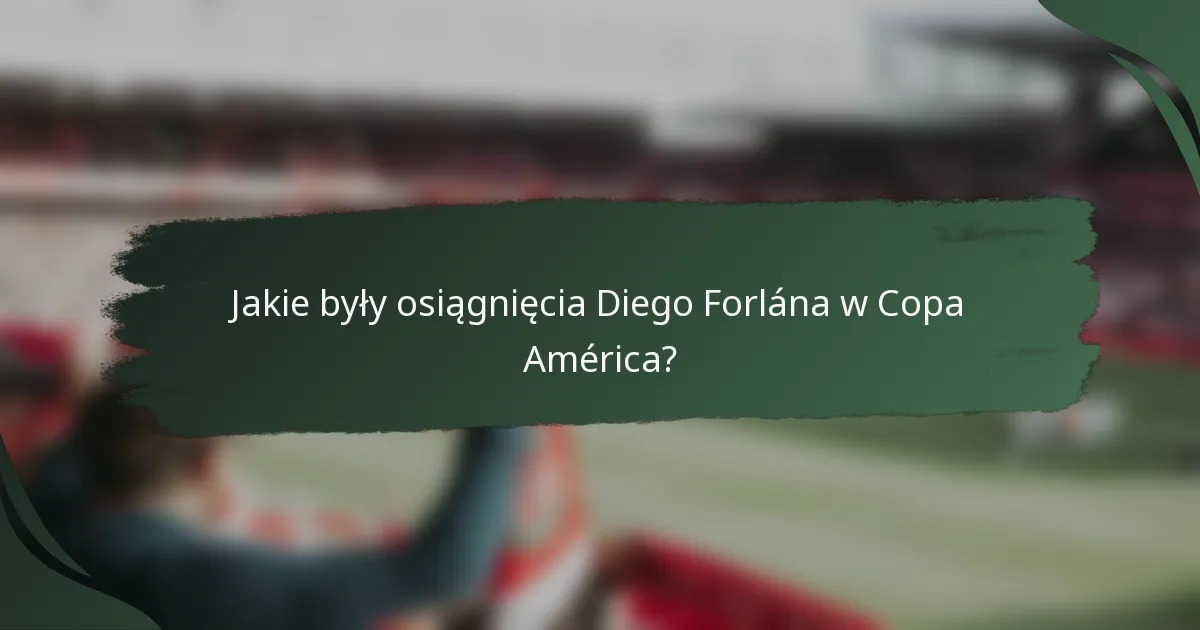 Jakie były osiągnięcia Diego Forlána w Copa América?
