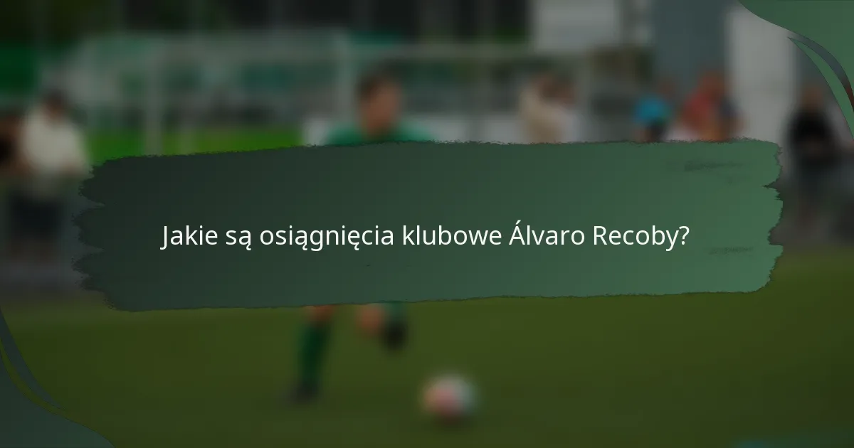 Jakie są osiągnięcia klubowe Álvaro Recoby?