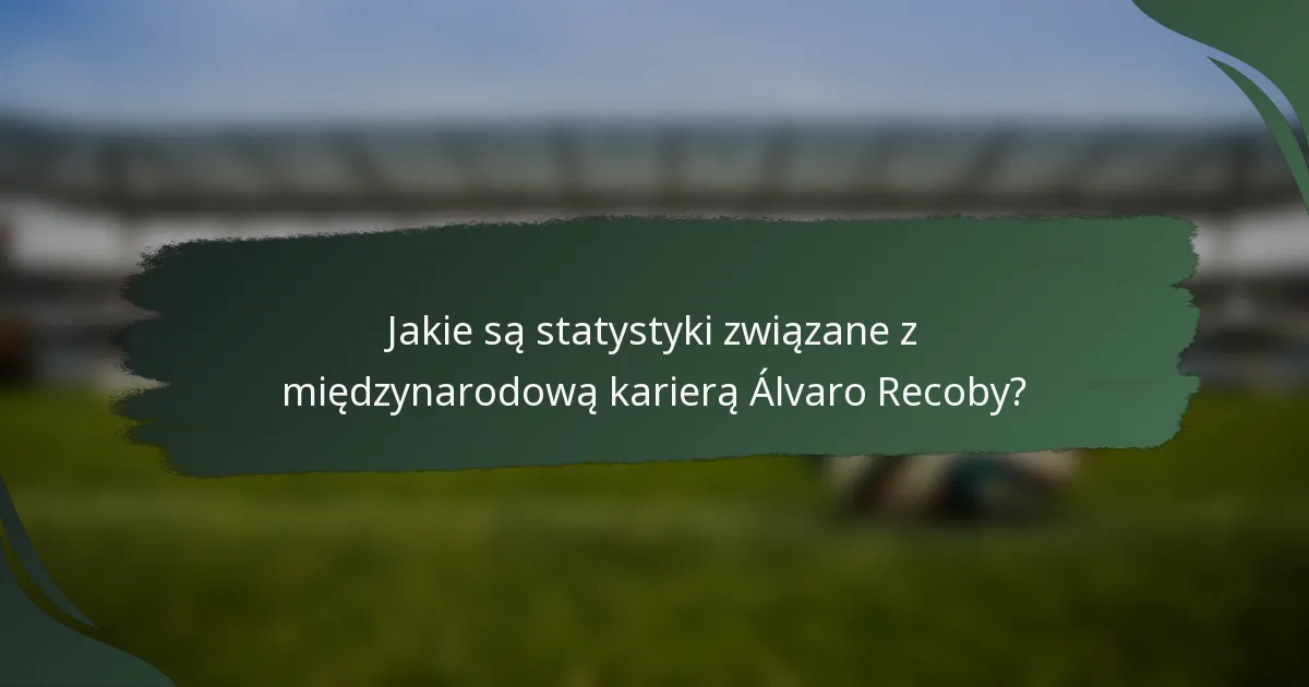 Jakie są statystyki związane z międzynarodową karierą Álvaro Recoby?