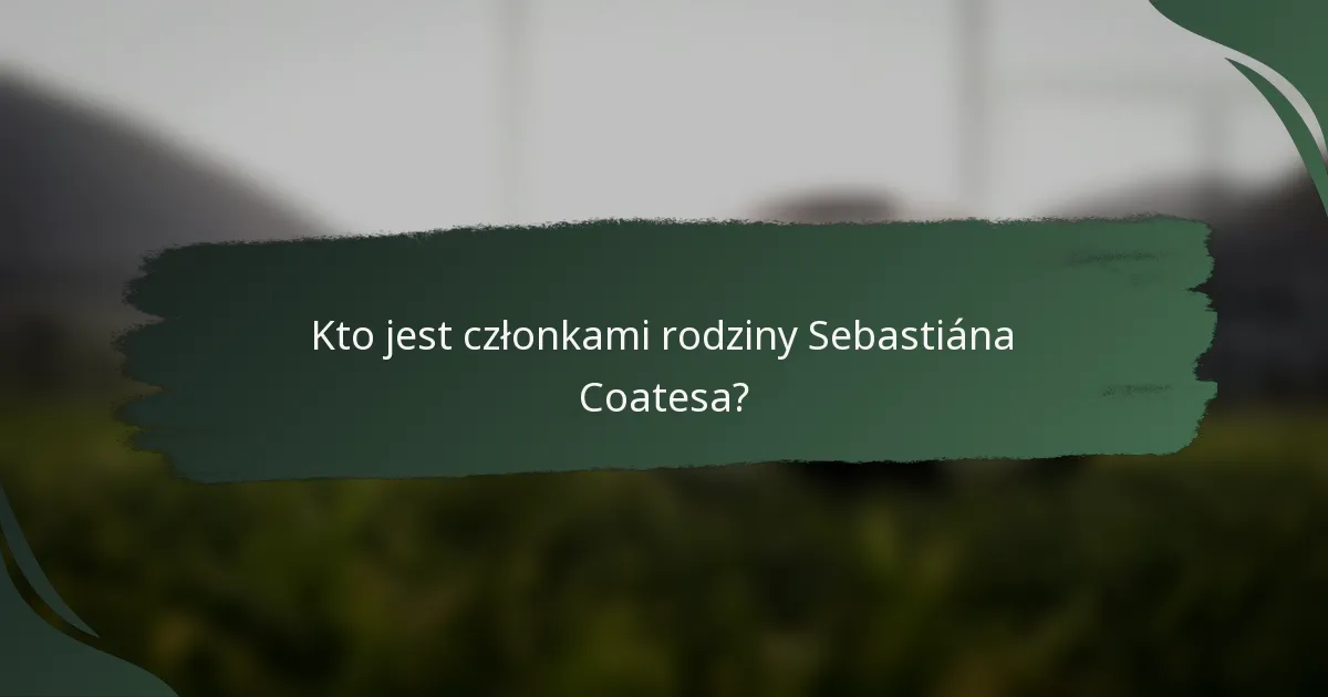 Kto jest członkami rodziny Sebastiána Coatesa?