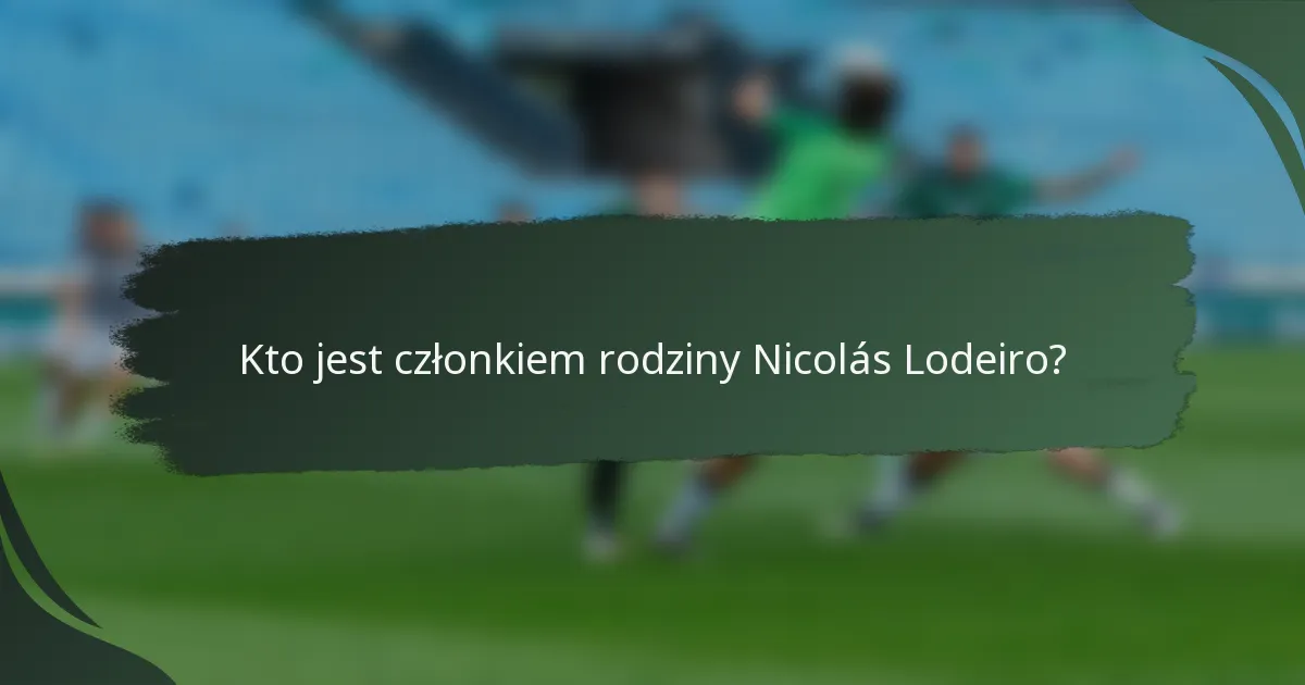 Kto jest członkiem rodziny Nicolás Lodeiro?