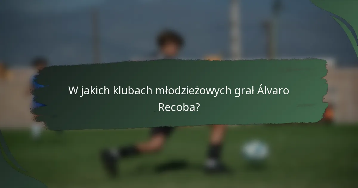 W jakich klubach młodzieżowych grał Álvaro Recoba?